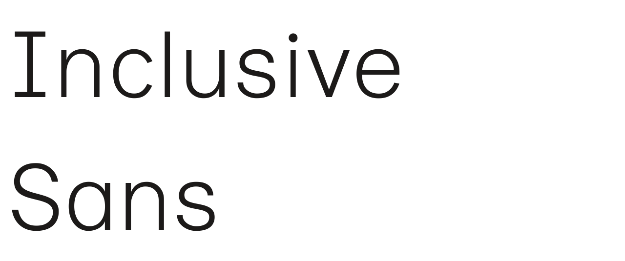 Inclusive Sans set in Inclusive Sans
