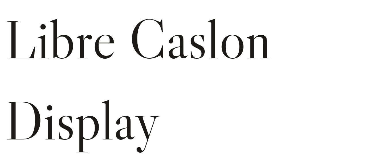 Libre Caslon Display set in Libre Caslon Display