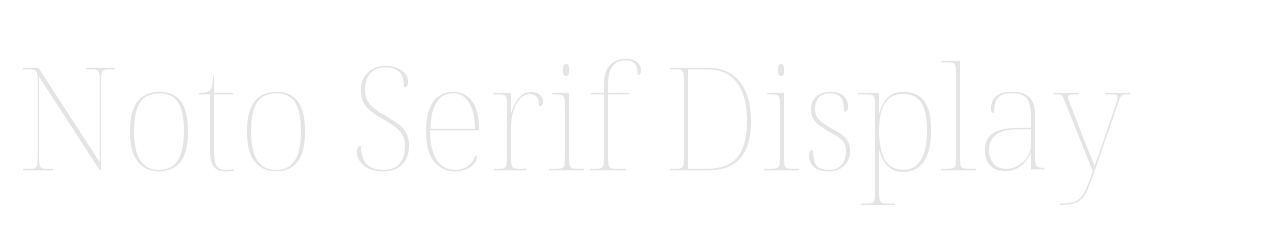 Noto Serif Display set in Noto Serif Display