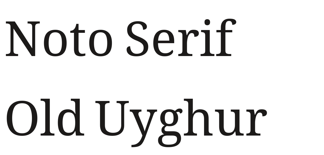 Noto Serif Old Uyghur set in Noto Serif Old Uyghur