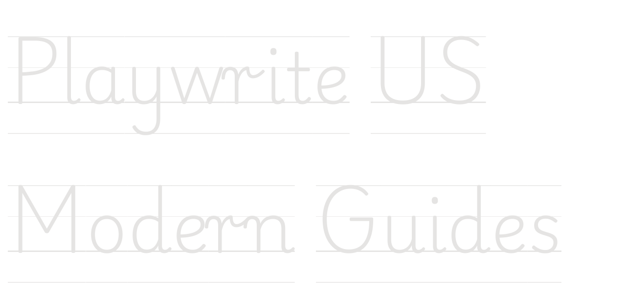 Playwrite US Modern Guides set in Playwrite US Modern Guides