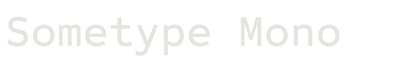 Sometype Mono set in Sometype Mono